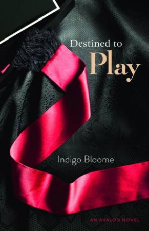 Destined to Play by Indigo Bloome