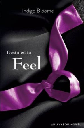 Destined to Feel by Indigo Bloome