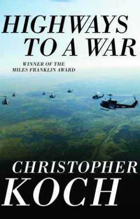 Highways To A War by Christopher Koch