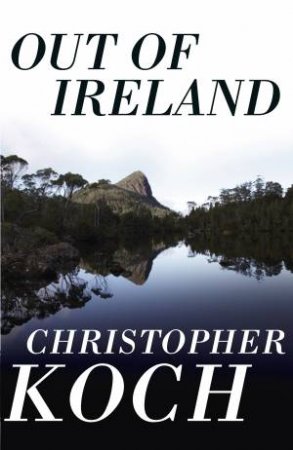 Out of Ireland by Christopher Koch