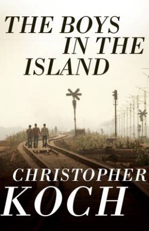The Boys in the Island by Christopher Koch