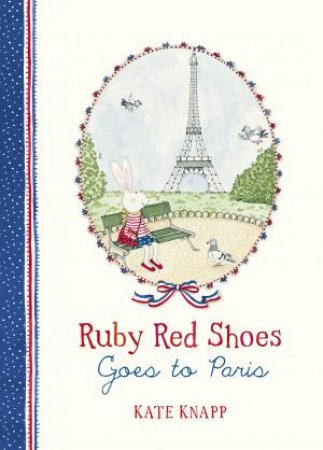 Ruby Red Shoes Goes To Paris by Kate Knapp