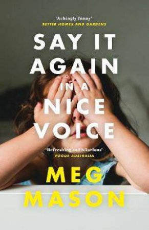 Say It Again In A Nice Voice by Meg Mason