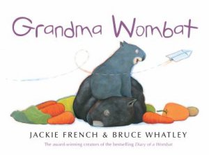 Grandma Wombat by Jackie French & Bruce Whatley