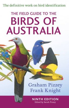The Field Guide to the Birds of Australia (9th Edition) by Graham Pizzey & Frank Knight