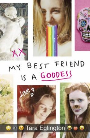 My Best Friend Is A Goddess by Tara Eglington