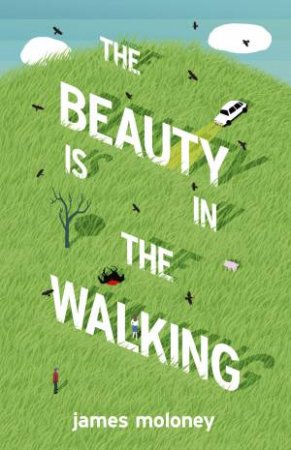 The Beauty is in the Walking by James Moloney