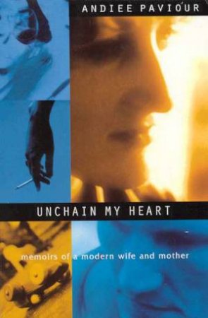 Unchain My Heart by Andiee Paviour