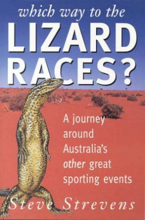 Which Way To The Lizard Races? by Steve Strevens