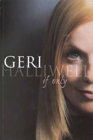 Geri Halliwell: If Only by Geri Halliwell