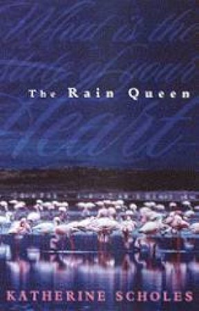 The Rain Queen by Katherine Scholes