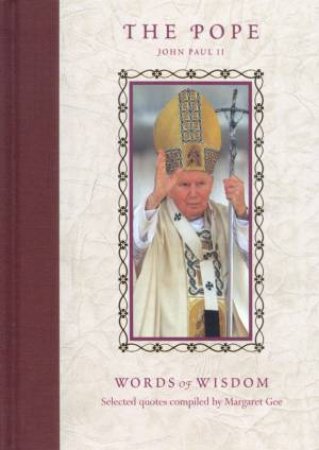 The Pope: Words Of Wisdom by Margaret Gee