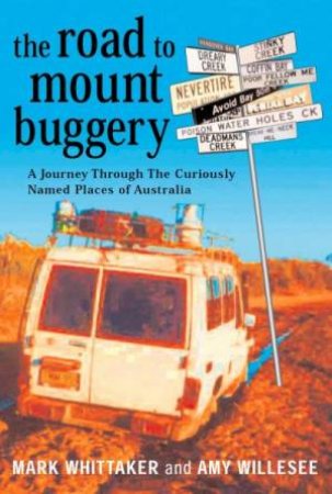 The Road To Mount Buggery by Mark Whittaker & Amy Willesee