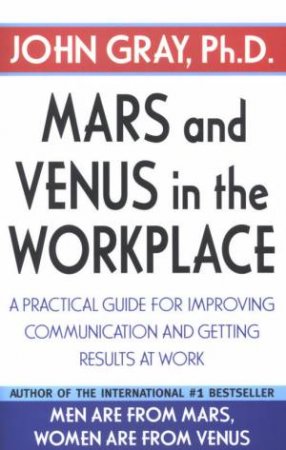 Mars And Venus In The Workplace by John Gray