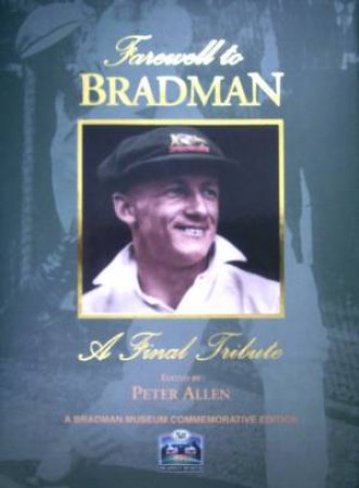 Farewell To Bradman: A Final Tribute by Peter Allen