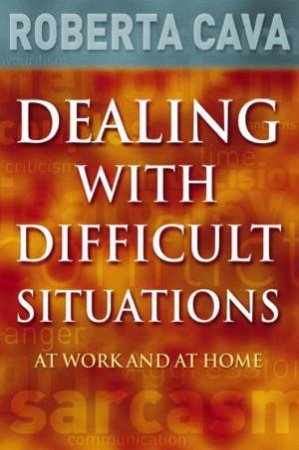Dealing With Difficult Situations by Roberta Cava