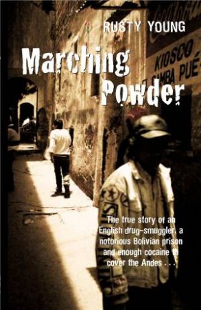 Marching Powder by Rusty Young