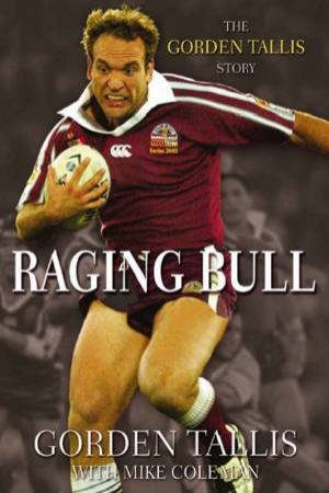 Raging Bull: The Gorden Tallis Story by Gorden Tallis & Mike Coleman