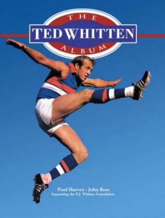 The Ted Whitten Album by Paul Harvey & John Ross