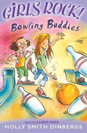Girlz Rock!: Bowling Buddies by Holly Smith Dinbergs