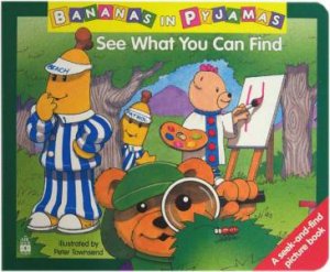 Bananas In Pyjamas: See What You Can Find by Peter Townsend