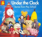Under The Clock Stories From Play School