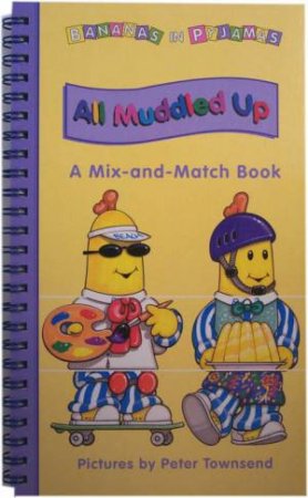 Bananas In Pyjamas: All Muddled Up by Peter Townsend