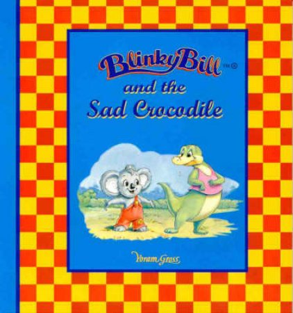 Blinky Bill And The Sad Crocodile by Sally Odgers