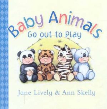 Baby Animals Go Out To Play by Jane Lively