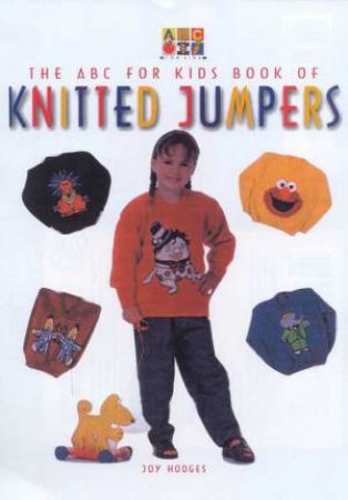 The ABC For Kids Book Of Knitted Jumpers by Joy Hodges