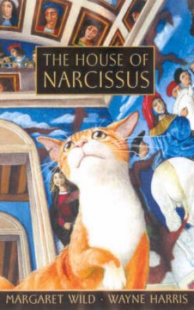 The House Of Narcissus by Margaret Wild & Wayne Harris