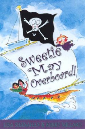Sweetie May Overboard! by Lisa Shanahan & Kerry Millard