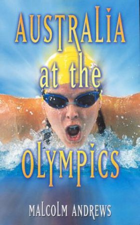 Australia At The Olympics by Malcolm Andrews