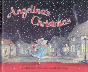 Angelina Ballerina: Angelina's Christmas by Katharine Holabird