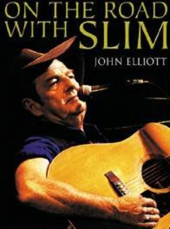 On The Road With Slim by John Elliott