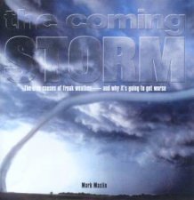 Coming Storm The True Causes Of Freak Weather And Why Its Going To Get Worse