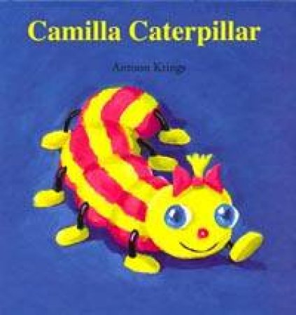 Funny Little Bugs: Camilla Caterpillar by Antoon Krings