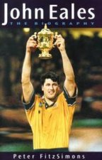 John Eales The Biography