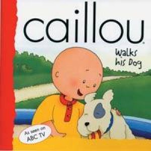 Caillou Walks His Dog by Various