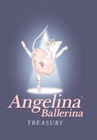 Angelina Ballerina's Treasury by Katherine Holabird