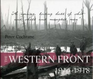 The Western Front 1916-1918 by Peter Cochrane