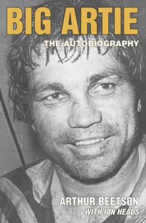 Big Artie by Arthur Beetson & Ian Heads