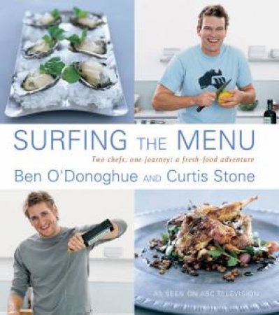 Surfing The Menu: Two Chefs, One Journey: A Fresh Food Adventure by Ben O'Donoghue & Curtis Stone