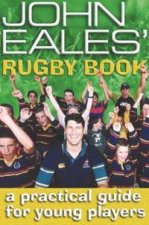 John Eales Rugby Book A Practical Guide For Young Players