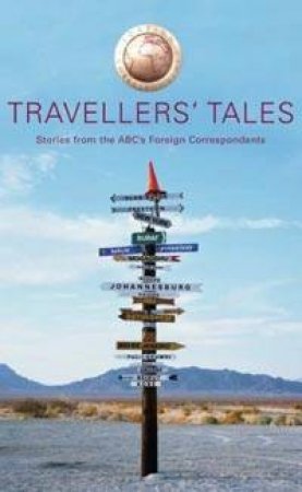 Travellers' Tales: Stories From ABC TV's Foreign Correspondent by Various