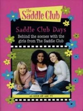 Saddle Club Days: Behind The Scenes With The Girls From The Saddle Club by Various