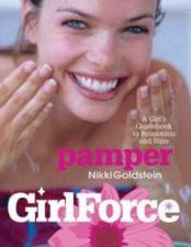 Girlforce Pamper A Girls Guide Book To Relaxation And Bliss
