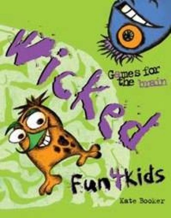 Wicked Fun 4 Kids: Games For The Brain by Kate Booker