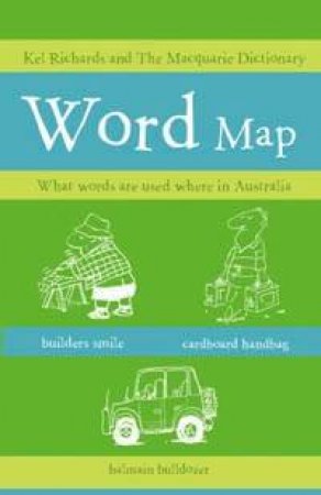 The Wordmap: What Words Are Used Where In Australia by Kel Richards