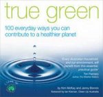 True Green 100 Everyday Ways For Sustainable Living